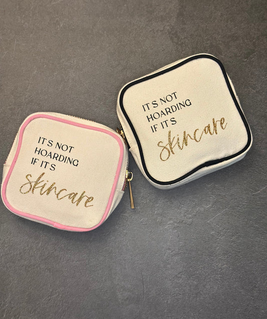 Cosmetic Bag-Its Not Hoarding If Its Skincare