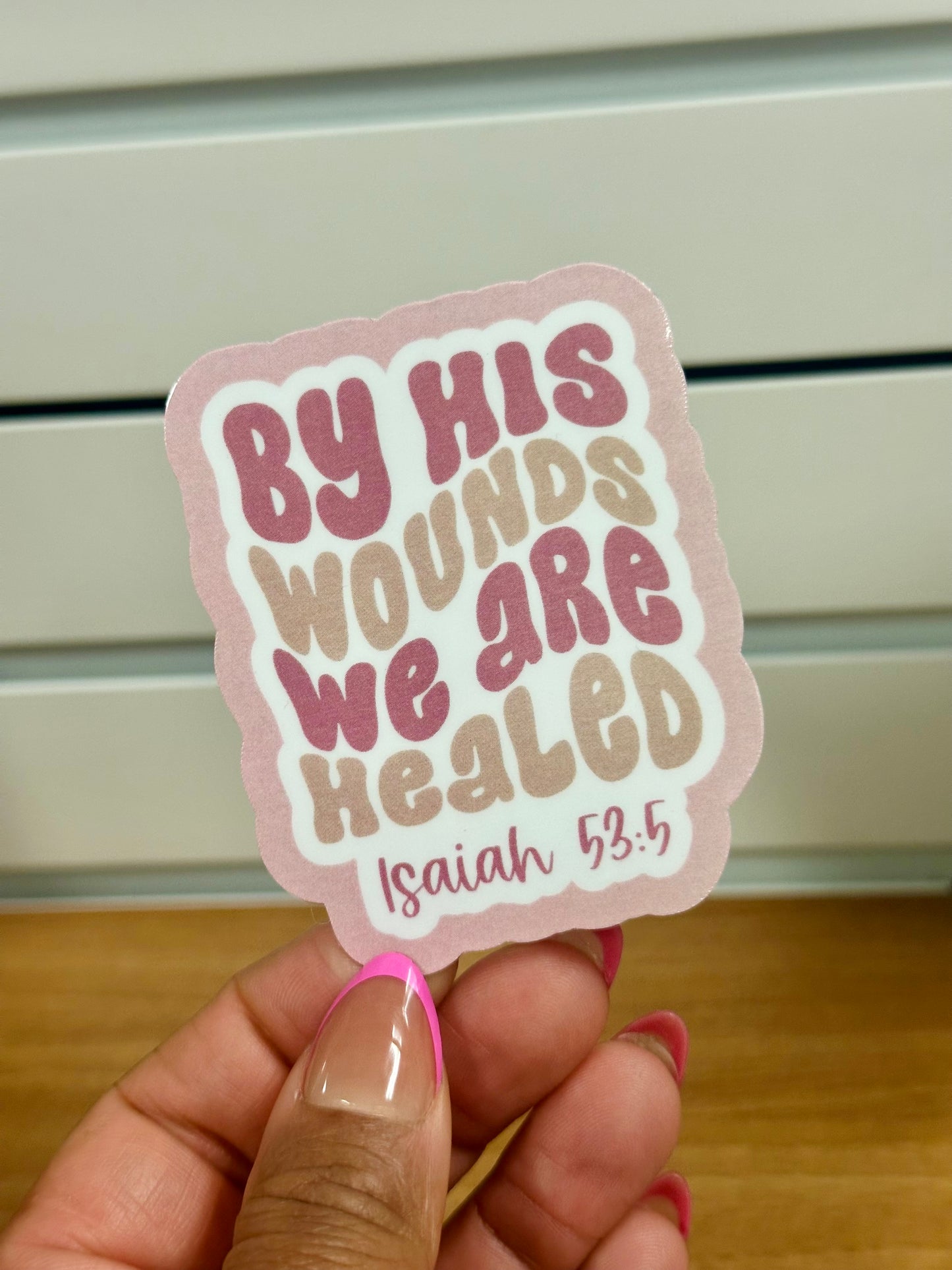 Sticker-By His Wounds